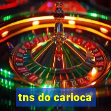 tns do carioca